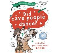A Question of the Arts: Did Cave People Dance? (and other questions about dance)