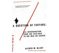 A Question of Torture: CIA Interrogation - McCoy Alfred W.