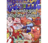 A questo giro l'ho fatta grossa