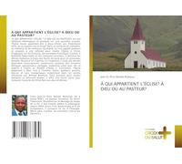 À QUI APPARTIENT L'ÉGLISE? À DIEU OU AU PASTEUR?