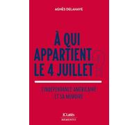 A qui appartient le 4 juillet ?: L'indépendance américaine et sa mémoire