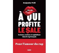 A qui profite le sale: Sexisme, racisme et capitalisme dans le rap français
