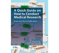 A Quick Guide on How to Conduct Medical Research: From Set-up to Publication
