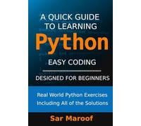 A Quick Guide to Learning Python: Easy Coding, Designed for Beginners