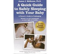 A Quick Guide to Safely Sleeping With Your Baby: A Parent's Guide to Cosleeping