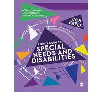 A Quick Guide to Special Needs and Disabilities by Bates, Bob