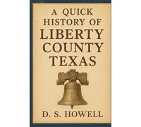 A Quick History of Liberty County Texas