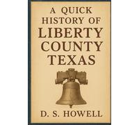A Quick History of Liberty County Texas