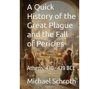 A Quick History of the Great Plague and the Fall of Pericles: Athens, 430-429 BCE