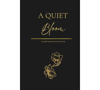 A Quiet Bloom: A Guided Gratitude & Growth Journal