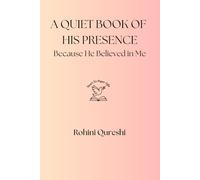 A Quiet Book of His Presence: Because He Believed in Me