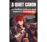 A QUIET CANON: An Unofficial, Reflective Book Inspired By Devil May Cry: Quiet Moments From A World That Never Really Thanks You