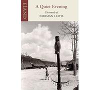 A Quiet Evening: The Travels of Norman Lewis