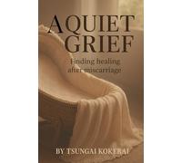 A Quiet Grief: Finding healing after miscarriage