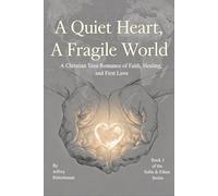 A Quiet Heart, A Fragile World: A Sofia & Ethan Novel Book One of the Sofia & Ethan Series: 1