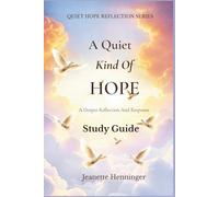 A Quiet Kind of Hope Study Guide: A Deeper Reflection And Response