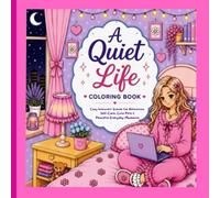 A Quiet Life Coloring Book: Cozy Introvert Scenes for Relaxation, Self-Care, Cute Pets & Peaceful Everyday Moments