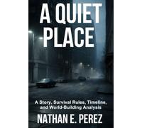 A Quiet place: A Story, Survival Rules, Timeline, and World-Building Analysis