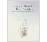 A Quiet Place for Busy Thoughts9