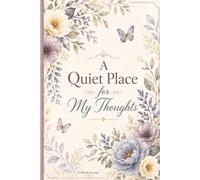 A Quiet Place for My Thoughts: A Blank Journal