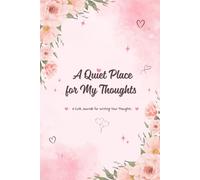 A Quiet Place for My Thoughts: A Cute Lined Journal Notebook for Writing Your Thoughts, Dreams & Daily Reflections (120 Pages)