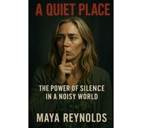 A Quiet Place: The Power of Silence in a Noisy World