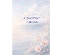 A Quiet Place to Bloom