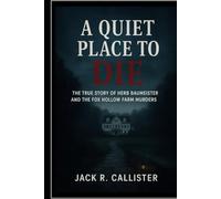 A Quiet Place to Die: The True Story of Herb Baumeister and the Fox Hollow Farm Murders
