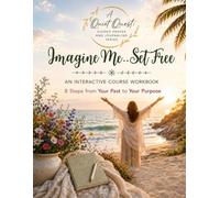 A Quiet Quest: Imagine Me..Set Free: 8 Steps From Your Past to Your Purpose