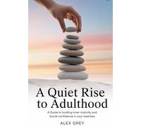 A QUIET RISE TO ADULTHOOD: A Guide to Building Inner Maturity and Social Confidence in Your Twenties