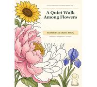 A Quiet Walk Among Flowers: A Bold & Easy Flower Coloring Book for Adults & Seniors