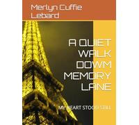 A QUIET WALK DOWM MEMORY LANE: MY HEART STOOD STILL
