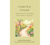 A Quiet Way Forward: Finding Direction in Life Without Panic, Pressure, or Comparison