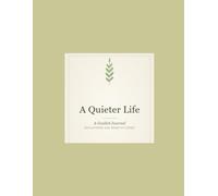 A Quieter Life: A Guided Journal -- Reflections and Room to Listen