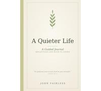 A Quieter Life: A Guided Journal -- Reflections and Room to Listen