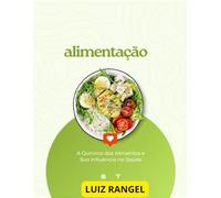A Química dos Alimentos e Sua Influência na Saúde