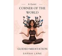 A Quite Corner of the World: Guided Meditation