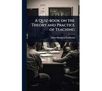 A Quiz-book on the Theory and Practice of Teaching