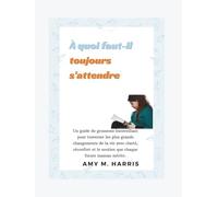 À quoi faut-il toujours s'attendre: Un guide pour vous découvrir pendant la grossesse et au-delà