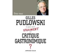 A quoi sert vraiment un critique gastronomique ?