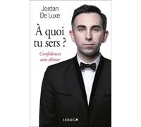 A quoi tu sers ?: Confidences sans détour