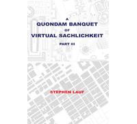 A Quondam Banquet of Virtual Sachlichkeit: Part III