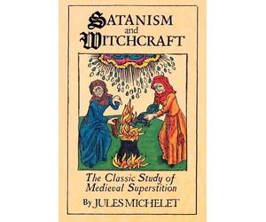 A.R. Allinson Jules Michelet Satanism and Witchcraft (Tascabile)