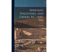 A R (Andrew Robert) 1902-19 Minoans, Philistines, and Greeks, B.C. 1 (Tascabile)