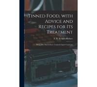 A. R. (Arthur Robert)... K Tinned Food, With Advice and Recipes for (Tascabile)