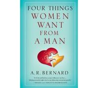 A. R. Bernard Four Things Women Want from a Man (Tascabile)