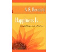 A. R. Bernard Happiness Is . . . (Tascabile)