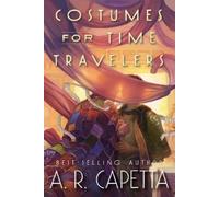 A. R. Capetta Costumes for Time Travelers (Copertina rigida)