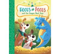 A. R. Capetta Hocus and Pocus and the Dragon Next Door (Copertina rigida)