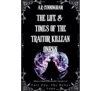A R Cunningham The Life and Times of the Traitor Killean Onryn (Tascabile)